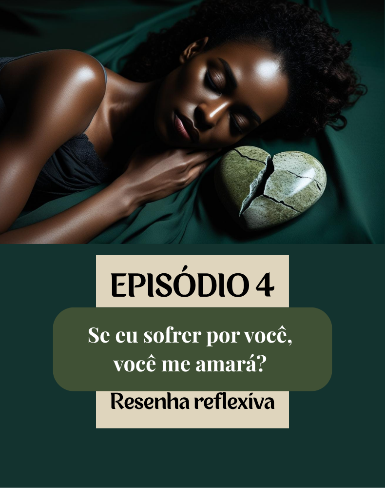 Mulheres que Amam Demais: Se Eu Sofrer Por Você, Você me Amará?